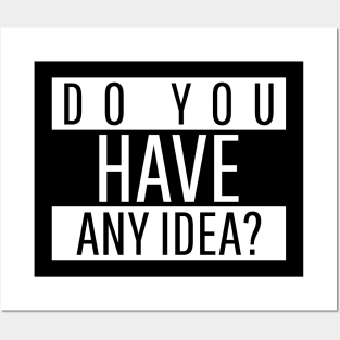 Do you have any idea? Posters and Art